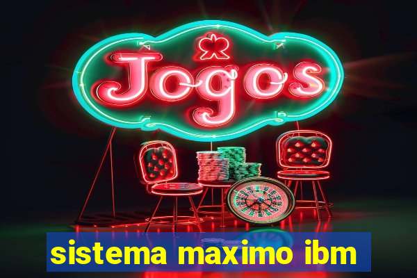 sistema maximo ibm